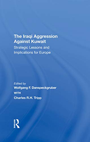 Stock image for The Iraqi Aggression Against Kuwait: Strategic Lessons And Implications For Europe for sale by Chiron Media