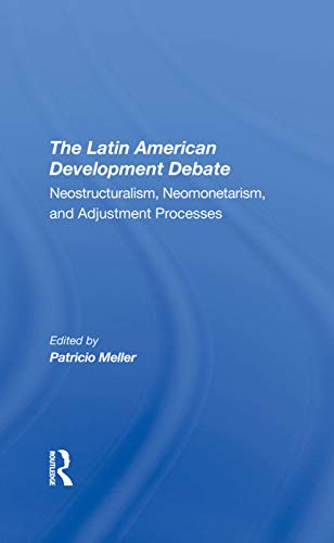 Stock image for The Latin American Development Debate: Neostructuralism, Neomonetarism, And Adjustment Processes for sale by Chiron Media
