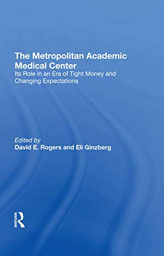 9780367293826: The Metropolitan Academic Medical Center: Its Role In An Era Of Tight Money And Changing Expectations