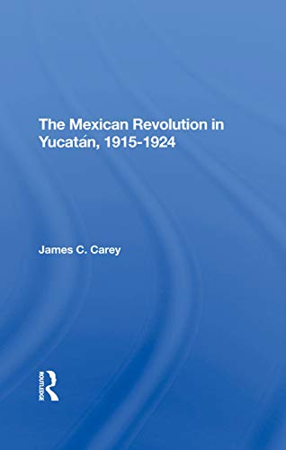 9780367293840: The Mexican Revolution In Yucatan, 1915-1924