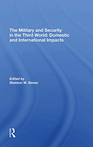 9780367294021: The Military And Security In The Third World: Domestic And International Impacts