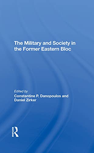 Stock image for THE MILITARY AND SOCIETY IN THE FORMER EASTERN BLOC for sale by Revaluation Books