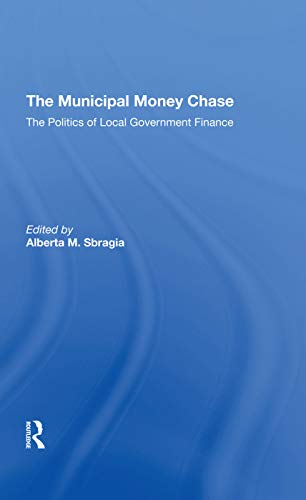 Beispielbild fr The Municipal Money Chase: The Politics Of Local Government Finance zum Verkauf von Bookmonger.Ltd