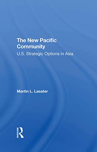 Imagen de archivo de The New Pacific Community: U.s. Strategic Options In Asia a la venta por Chiron Media