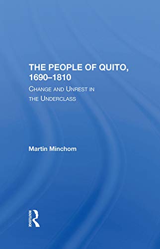 Beispielbild fr The People Of Quito, 16901810 : Change And Unrest In The Underclass zum Verkauf von Buchpark