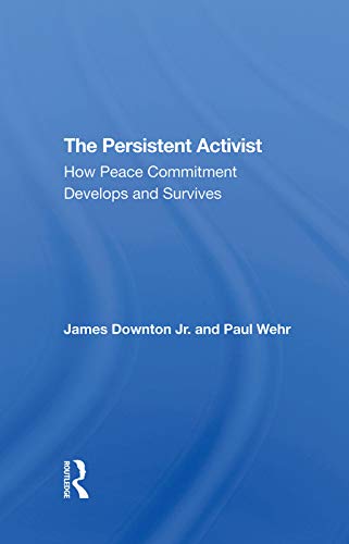 9780367294779: The Persistent Activist: How Peace Commitment Develops And Survives