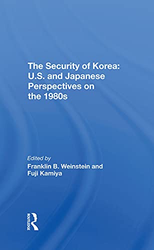 Stock image for The Security Of Korea: U.s. And Japanese Perspectives On The 1980s for sale by Chiron Media