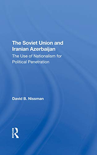 Stock image for The Soviet Union And Iranian Azerbaijan: The Use Of Nationalism For Political Penetration for sale by Chiron Media