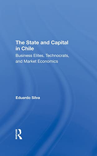 Imagen de archivo de The State And Capital In Chile: Business Elites, Technocrats, And Market Economics a la venta por Chiron Media