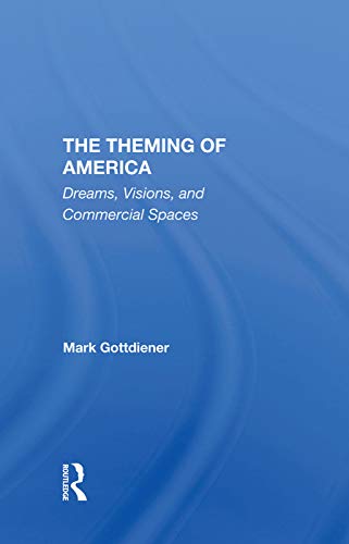 9780367296513: The Theming Of America: Dreams, Visions, And Commercial Spaces