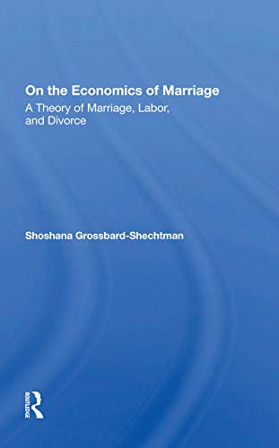 9780367297305: On The Economics Of Marriage: A Theory of Marriage, Labor, and Divorce