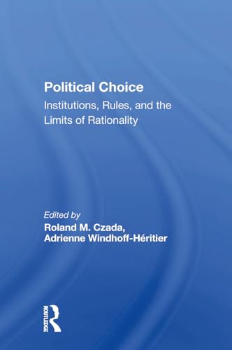 Stock image for Political Choice: Institutions, Rules And The Limits Of Rationality for sale by THE SAINT BOOKSTORE