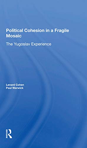 9780367298876: Political Cohesion In A Fragile Mosaic: The Yugoslav Experience