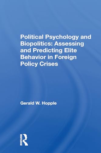 Stock image for Political Psychology And Biopolitics: Assessing And Predicting Elite Behavior In Foreign Policy Crises for sale by THE SAINT BOOKSTORE