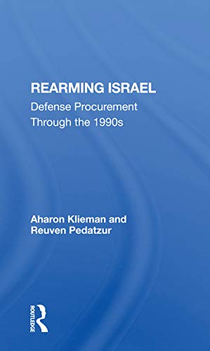 9780367300579: Rearming Israel: Defense Procurement Through The 1990s