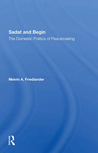 Stock image for Sadat And Begin: The Domestic Politics Of Peacemaking for sale by THE SAINT BOOKSTORE