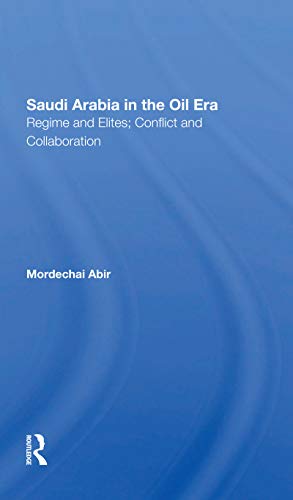 9780367302047: Saudi Arabia in the Oil Era: Regime and Elites; Conflict and Collaboration