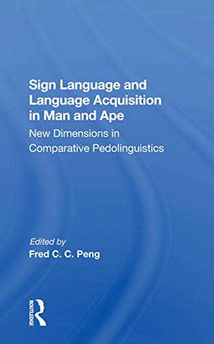 9780367302733: Sign Language And Language Acquisition In Man And Ape: New Dimensions In Comparative Pedolinguistics