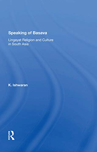 Beispielbild fr Speaking Of Basava: Lingayat Religion And Culture In South Asia zum Verkauf von Blackwell's