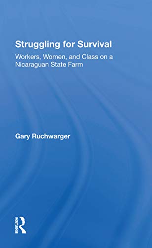 Stock image for Struggling for Survival : Workers, Women, and Class on a Nicaraguan State Farm for sale by GreatBookPrices