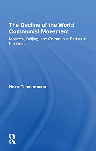 9780367306656: The Decline Of The World Communist Movement: Moscow, Beijing, And Communist Parties In The West