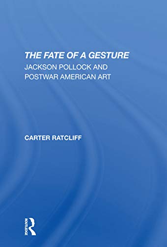 9780367307561: The Fate Of A Gesture: Jackson Pollock And Postwar American Art