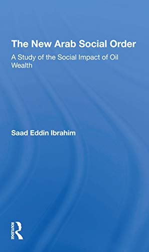 Stock image for New Arab Social Order : A Study of the Social Impact of Oil Wealth for sale by GreatBookPrices