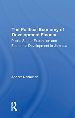 Stock image for The Political Economy of Development Finance for sale by Blackwell's
