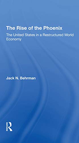 Stock image for Rise of the Phoenix : The United States in a Restructured World Economy for sale by GreatBookPrices
