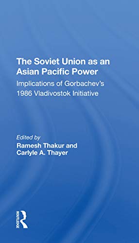 9780367311612: The Soviet Union As An Asianpacific Power: Implications Of Gorbachev's 1986 Vladivostok Initiative