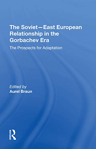 Imagen de archivo de The Sovieteast European Relationship In The Gorbachev Era: The Prospects For Adaptation a la venta por Big River Books