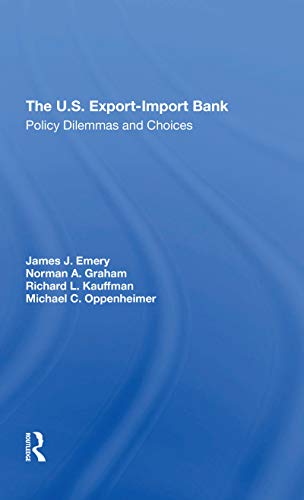 9780367312244: The U.s. Exportimport Bank: Policy Dilemmas And Choices