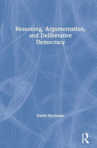 Beispielbild fr Reasoning, Argumentation, and Deliberative Democracy zum Verkauf von Chiron Media