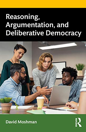 Beispielbild fr Reasoning, Argumentation, and Deliberative Democracy zum Verkauf von Blackwell's