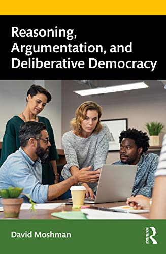 9780367312770: Reasoning, Argumentation, and Deliberative Democracy