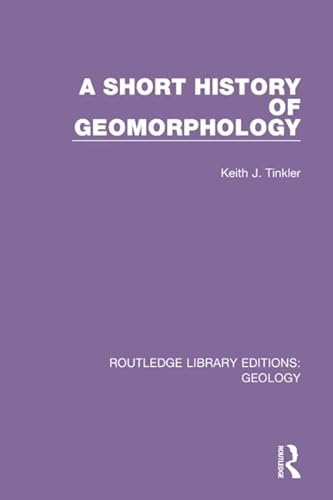 9780367312916: A Short History of Geomorphology: 26 (Routledge Library Editions: Geology)