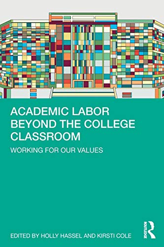 Stock image for Academic Labor Beyond the College Classroom: Working for Our Values for sale by Blackwell's