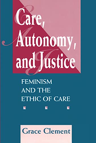 9780367314835: Care, Autonomy, And Justice: Feminism And The Ethic Of Care