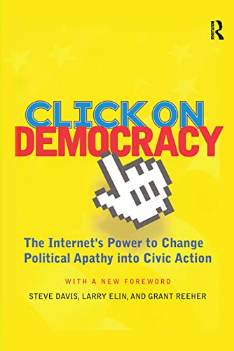 Imagen de archivo de Click On Democracy: The Internet's Power To Change Political Apathy Into Civic Action a la venta por Chiron Media