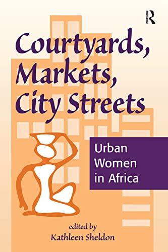 Imagen de archivo de Courtyards, Markets, City Streets : Urban Women In Africa a la venta por Buchpark