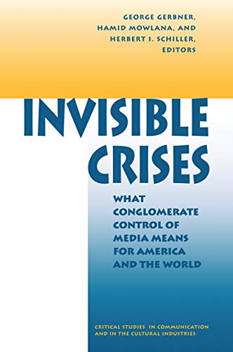 Imagen de archivo de Invisible Crises: What Conglomerate Control Of Media Means For America And The World a la venta por Chiron Media