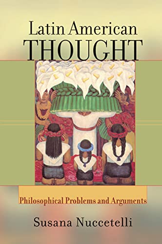 Imagen de archivo de Latin American Thought: Philosophical Problems And Arguments a la venta por THE SAINT BOOKSTORE