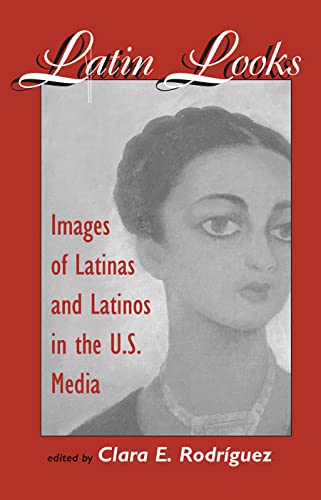 9780367316594: Latin Looks: Images Of Latinas And Latinos In The U.s. Media