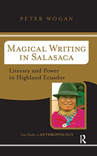 9780367316754: Magical Writing In Salasaca: Literacy And Power In Highland Ecuador (Case Studies in Anthropology)