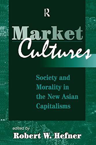 Stock image for Market Cultures: Society and Morality in the New Asian Capitalisms for sale by Chiron Media