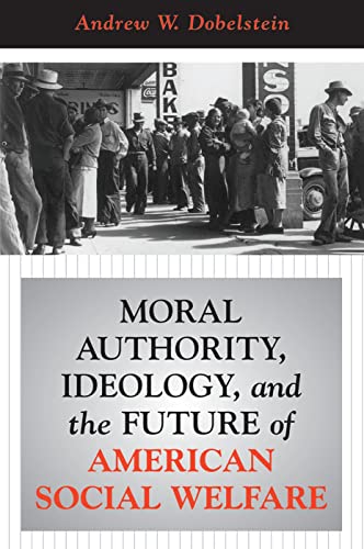 Beispielbild fr Moral Authority, Ideology and the Future of American Social Welfare zum Verkauf von Blackwell's