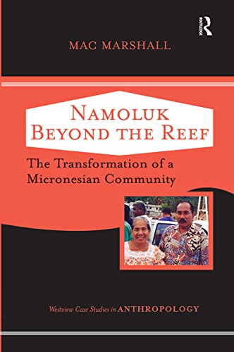9780367316969: Namoluk Beyond The Reef: The Transformation Of A Micronesian Community (Case Studies in Anthropology)