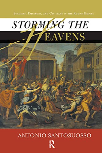 Beispielbild fr Storming The Heavens : Soldiers, Emperors, And Civilians In The Roman Empire zum Verkauf von Buchpark