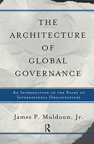 9780367318284: The Architecture Of Global Governance: An Introduction To The Study Of International Organizations