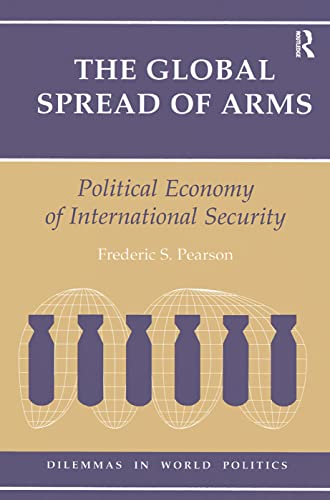 Stock image for The Global Spread Of Arms: Political Economy Of International Security for sale by Chiron Media